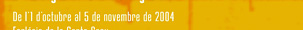 De l'1 d'octubre al 5 de novembre de 2004